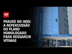 INSS: STF homologa plano da AGU para ressarcir vítimas de fraudes; veja repercussão | CNN NOVO DIA