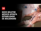 Bolsonaro tem quadro "estável e sem dor", diz boletim | CNN NOVO DIA