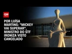 Análise: “Mickey vai superar”, ministro ironiza visto cancelado | BASTIDORES CNN