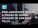 Parlamentares de direita e esquerda reagem a prisão de homem acusado de ameaçar Felca l O POVO News