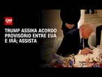 Veja o momento em que Trump assina o acordo entre EUA e Irã | CNN BRASIL