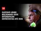 Gustavo Uribe: Bolsonaro deve intensificar entrevistas até 2026 | BASTIDORES CNN