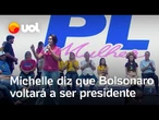 Michelle: 'a presidência do Brasil tem nome e sobrenome: Jair Messias Bolsonaro. Ele vai voltar'