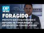 Prefeito que está foragido é impedido de tomar posse e presidente da Câmara assume | O POVO NEWS