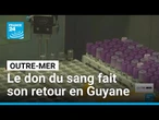 Le don du sang fait son retour en Guyane • FRANCE 24