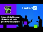 LinkedIn ou 'LinkeDisney'? Diretor da rede social no Brasil fala do apelido
