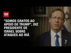 Presidente de Israel agradece EUA por apoio ao direito de agir contra programa nuclear do Irã | LIVE