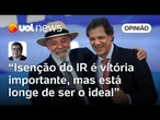 IR: isenção até R$ 5 mil é vitória importante, mas está longe de uma reforma ideal | Salto