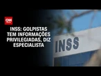 INSS: Golpistas têm informações privilegiadas, diz especialista I LIVE CNN