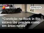 'Condições apresentadas no Rock in Rio eram similares as encontradas em áreas rurais', diz auditor