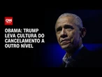 Obama diz que Trump leva cultura do cancelamento a outro nível | CNN ARENA