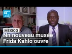À Mexico, un nouveau musée Frida Kahlo ouvre ses portes • FRANCE 24