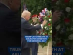 Trump lays wreath at Arlington Cemetery for Memorial Day