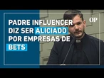 Padre Patrick revela como foi abordado por empresas bets: "Me ofereceram R$ 560 mil pra divulgar"