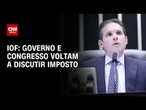 Governo e Congresso voltaram a se reunir em meio a crise das discussões pelo IOF | CNN NOVO DIA