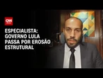 Análise: Governo Lula passa por erosão estrutural | WW