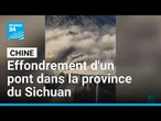 Chine : effondrement d'un pont dans la province du Sichuan • FRANCE 24