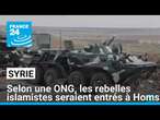 Syrie : selon une ONG, les rebelles islamistes seraient entrés dans la ville de Homs • FRANCE 24