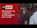 Bolsonaro vai a hospital acompanhado dos filhos Jair Renan e Carlos | CNN NEWSROOM