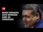 Nunes Marques: Voto impresso cabe ao Congresso | CNN ARENA