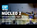 STF marca para final de abril julgamento de ex-assessores de Bolsonaro