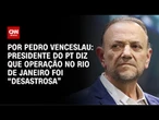 Presidente do PT diz que operação no Rio de Janeiro foi “desastrosa” | CNN ARENA