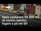 Ladrões invadem banco pelo teto, roubam R$ 800 mil e fogem a pé em SP; vídeo mostra fuga