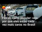 Fim do carro popular? Veja por que veículos mais acessíveis estão cada vez mais caros no Brasil