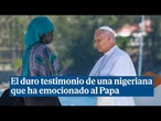 El duro testimonio de una nigeriana que ha emocionado al Papa: "La mafia me quitó a mi bebé"