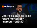 Castro diz que os 4 policiais mortos em operação no Rio de Janeiro serão promovidos postumamente
