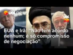 Acordo EUA e Irã: 'É um balé coreografado' para acalmar economia e petróleo, afirma Trevisan