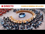 ONU: EL CONSEJO GENERAL SE REÚNE PARA DEBATIR SOBRE ORIENTE MEDIO | RTVE Noticias