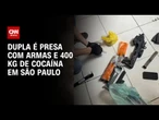 Dupla é presa com armas e 440 kg de cocaína após perseguição em SP | LIVE CNN
