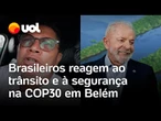 COP30: brasileiros reagem ao trânsito e à segurança reforçada em Belém para receber Lula e líderes