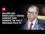 PF indicia mulher que hostilizou Dino na véspera de julgamento de Bolsonaro | CNN PRIME TIME
