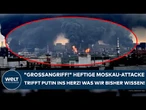 UKRAINE-KRIEG: "Großangriff!" Heftige Attacke trifft Putin ins Herz! Flammen über Moskau!