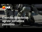 Guerra: Exército israelense agride jornalista palestino com socos e chutes em Jerusalém