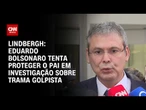 Ação de Eduardo Bolsonaro nos EUA atrapalha apuração sobre golpe, diz Lindbergh Farias | CNN 360º