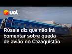 Avião da Embraer cai no Cazaquistão: Rússia diz que não vai comentar sobre ataque aéreo; vídeo