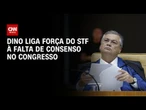 Dino associa força do STF à dificuldade decisória do Congresso | AGORA CNN