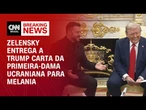 Zelensky entrega a Trump carta da primeira-dama ucraniana para Melania | BASTIDORES CNN