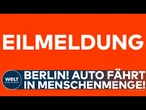 BERLIN: Auto fährt in Menschenmenge! Mehrere Kinder verletzt - eine Betreuerin schwer I EILMELDUNG