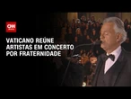 “Grace for the World”: Vaticano reúne Pharrell e Bocelli em concerto por fraternidade | AGORA CNN
