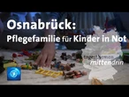 Osnabrück: Pflegefamilie für Kinder in Not | tagesthemen mittendrin
