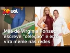 Mãe de Virginia se explica após escrever 'celeção' 'Sou formada professora'