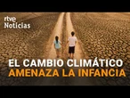 UNO de cada DOS NIÑOS del MUNDO están en PELIGRO a CAUSA del CAMBIO CLIMÁTICO | RTVE Noticias
