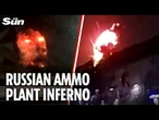 Ukraine unleashes massive inferno engulfing Russian ammo plant and oil refinery