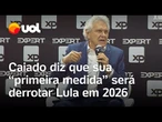 Caiado diz que sua 'primeira medida vai ser derrotar Lula' nas eleições de 2026