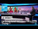 Le Groenland résistera-t-il à Trump ? • FRANCE 24