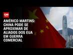 Américo Martins: China pode se aproximar de aliados dos EUA em guerra comercial | BASTIDORES CNN